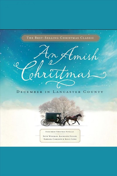 An Amish Christmas [electronic resource] : December in Lancaster County.