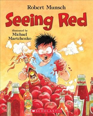 Seeing red / Robert Munsch ; illustrated by Michael Martchenko.
