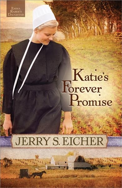 Katie's forever promise / Jerry S. Eicher.