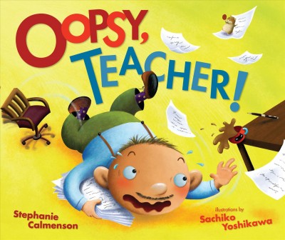 Oopsy, teacher! [electronic resource] / Stephanie Calmenson ; illustrations by Sachiko Yoshikawa.