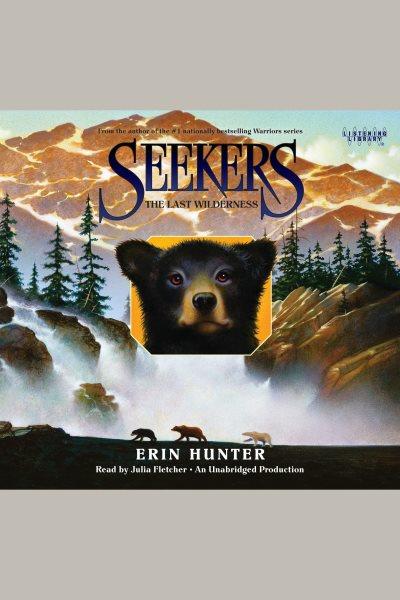 The last wilderness [electronic resource] / Erin Hunter.