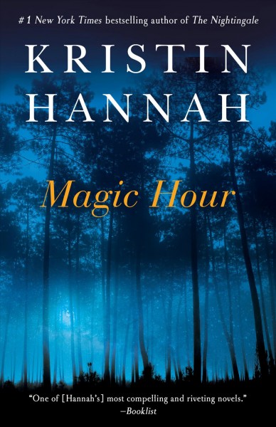 Magic hour : a novel / Kristin Hannah.