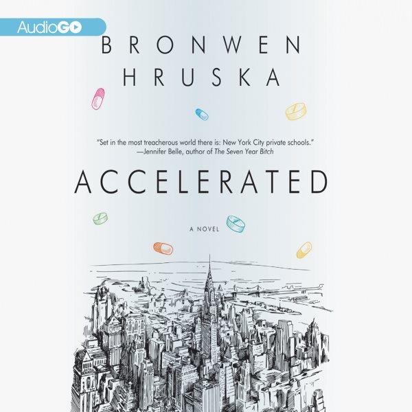 Accelerated [electronic resource] : a novel / Bronwen Hruska.