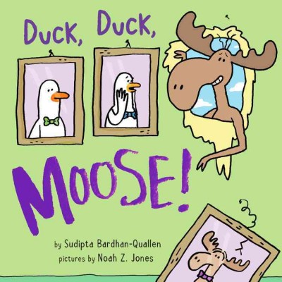 Duck, Duck, Moose! / by Sudipta Bardhan-Quallen ; illustrated by Noah Z. Jones.
