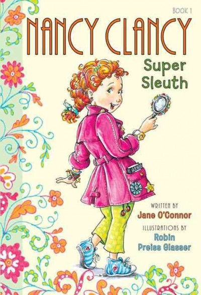 Nancy Clancy, super sleuth [electronic resource] / by Jane O'Connor ; illustrations by Robin Preiss Glasser.