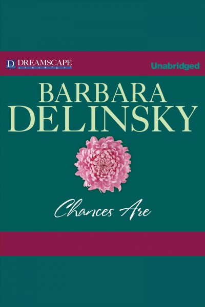 Chances are [electronic resource] / Barbara Delinsky.