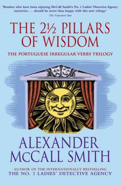 The 2 1/2 pillars of wisdom / Alexander McCall Smith.
