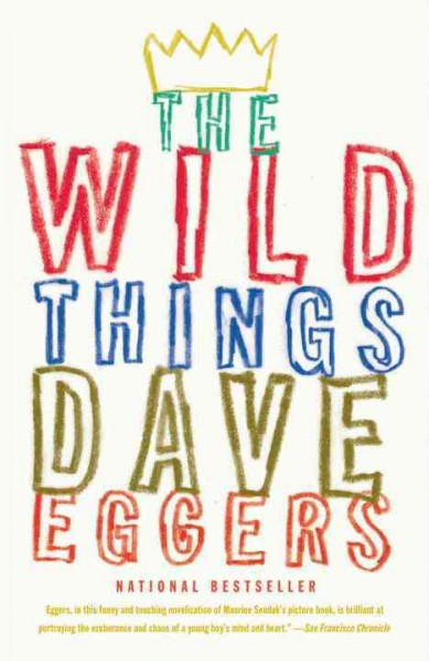 The wild things / Dave Eggers.