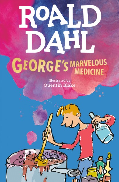 George's marvelous medicine [electronic resource] / Roald Dahl ; illustrated by Quentin Blake.