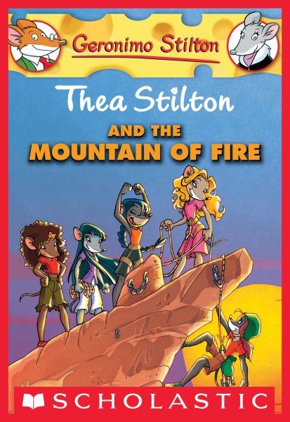 Thea Stilton and the mountain of fire [electronic resource] / Geronimo Stilton ; [text by Thea Stilton ; with assistance from Shorty Tao ; cover by Manuela Razzi and Ketty Formaggio ; illustrations by Massimo Asaro ... et al.].