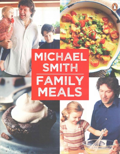 Family meals / Michael Smith ; photography by Ryan Szulc.
