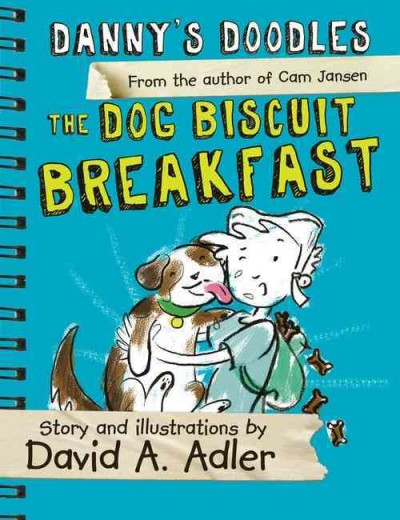 Danny's doodles : the dog biscuit breakfast / story and illustrations by David A. Adler.