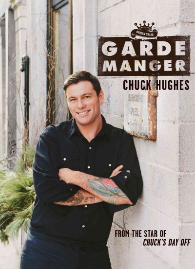 Garde-Manger / Chuck Hughes ; translated by Claudia M. Theriault.