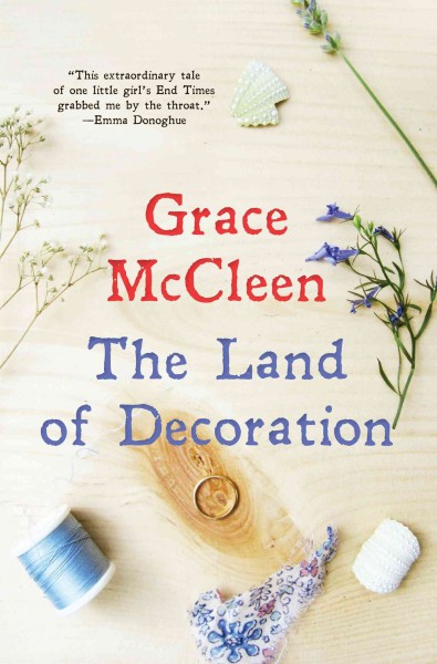The land of decoration [electronic resource] : a novel / Grace McCleen.