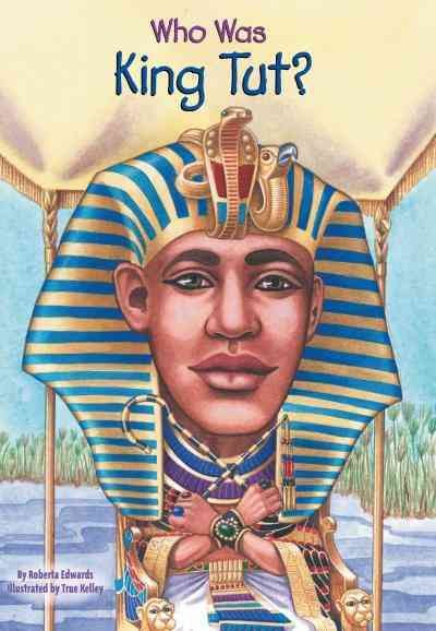 Who was King Tut? [electronic resource] / by Roberta Edwards ; illustrated by True Kelley.