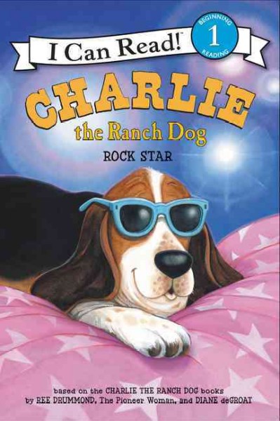Charlie the ranch dog : rock star / based on the Charlie the Ranch Dog books by Ree Drummond, the Pioneer Woman, and Diane deGroat.