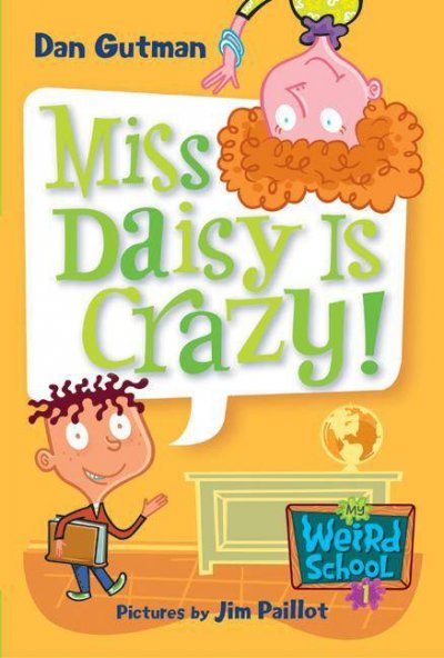 Miss Daisy is crazy! [electronic resource] / Dan Gutman ; pictures by Jim Paillot.