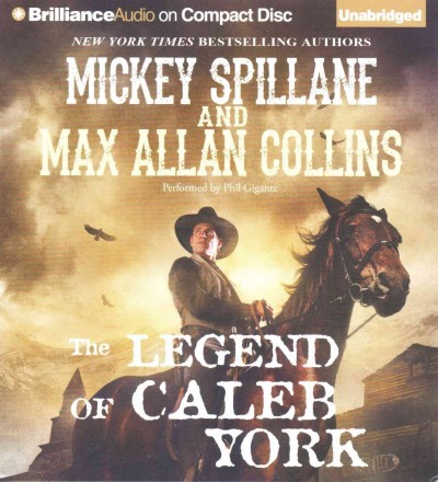 The legend of Caleb York [sound recording] / Mickey Spillane and Max Allan Collins.