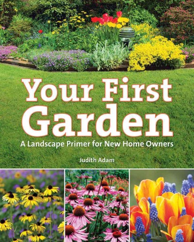 Your first garden / Judith Adam.