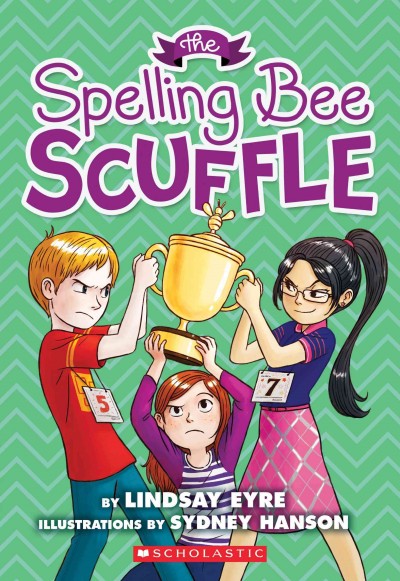 The spelling bee scuffle / Lindsay Eyre ; illustrated by Sydney Hanson.