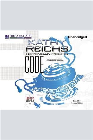 Code [electronic resource] : a Virals novel / Kathy Reichs and Brendan Reichs.