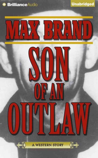 Son of an outlaw [sound recording] / Max Brand.