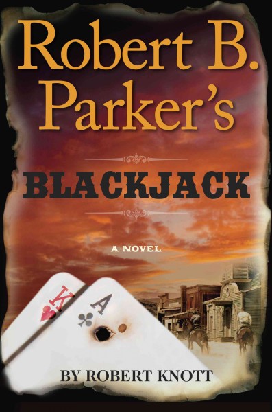 Robert B. Parker's Blackjack : a novel / Robert Knott.