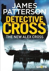 Detective Cross / James Patterson.