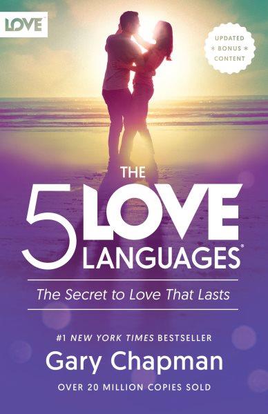The 5 love languages : the secret to love that lasts / Gary D. Chapman.