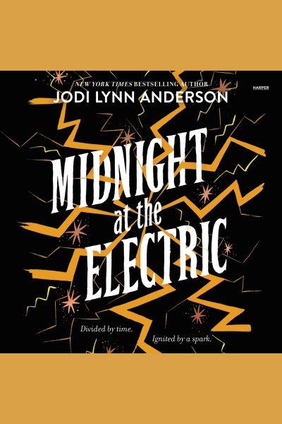 Midnight at the electric / Jodi Lynn Anderson.