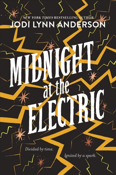 Midnight at the Electric / Jodi Lynn Anderson.