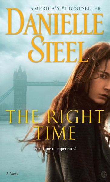 The right time : a novel / Danielle Steel.