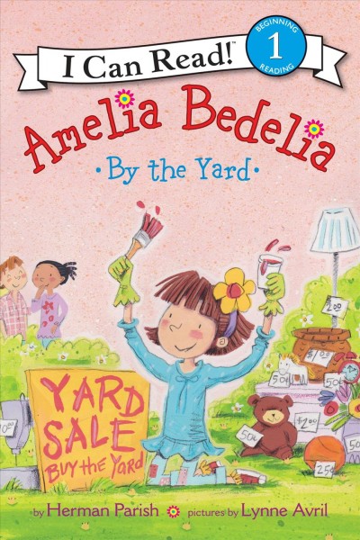 Amelia Bedelia by the yard / by Herman Parish ; pictures by Lynne Avril.