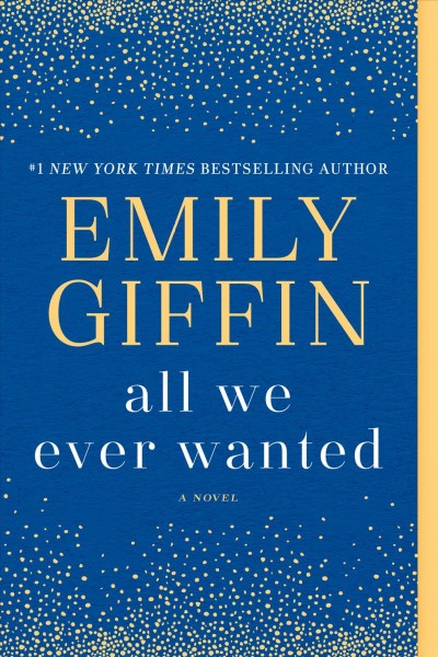 All we ever wanted / Emily Giffin.
