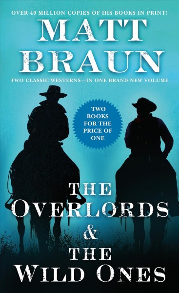 The overlords ; and, The wild ones / Matt Braun.