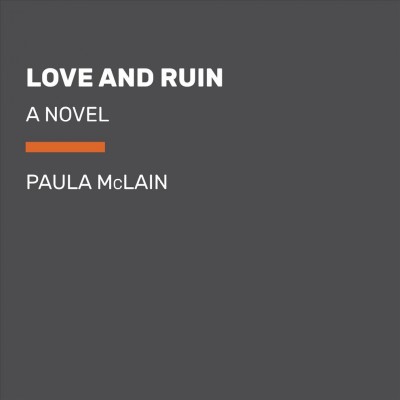 Love and ruin : a novel / Paula McLain.