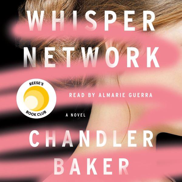 Whisper network : a novel / Chandler Baker.