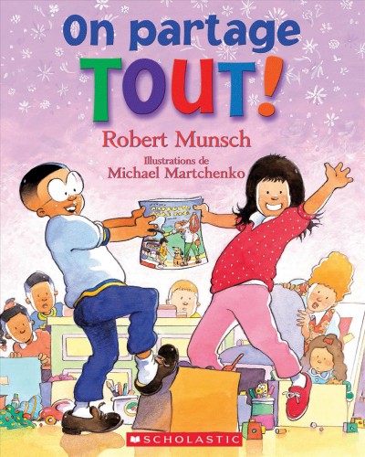On partage tout! / Robert Munsch ; illustrations de Michael Martchenko ; texte français de Christiane Duchesne.
