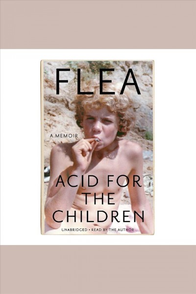 Acid for the children [electronic resource] : a memoir / Flea.