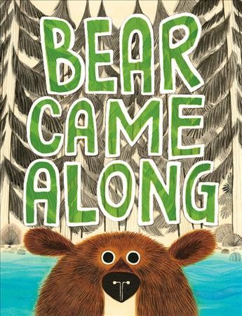 Bear came along / by Richard T. Morris ; illustrated by LeUyen Pham.