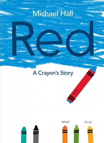 Red : a crayon's story / Michael Hall.