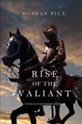 Rise of the Valiant / Morgan Rice.