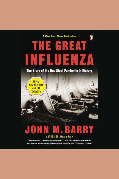 The great influenza : [the story of the deadliest pandemic in history] / John M. Barry.