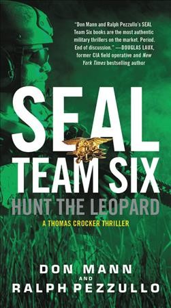 SEAL team six : hunt the leopard / Don Mann and Ralph Pezzullo.