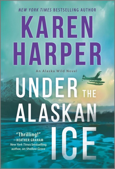 Under the Alaskan Ice : an Alaska wild novel / by Karen Harper.