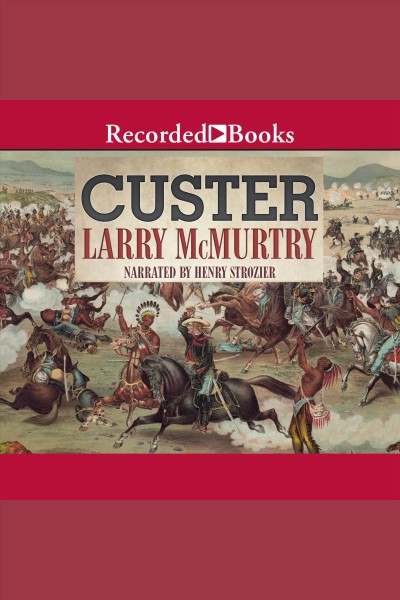 Custer [electronic resource]. Larry McMurtry.