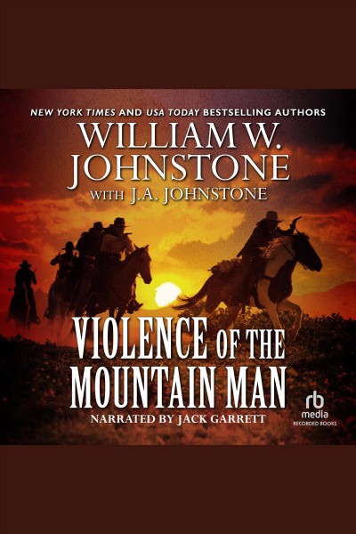 Violence of the mountain man [electronic resource] : Mountain man series, book 36. J.A Johnstone.
