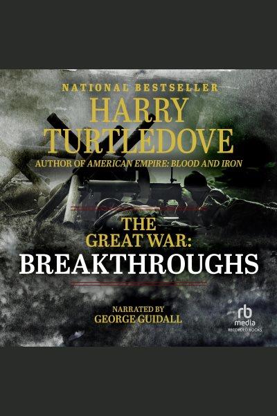 Breakthroughs [electronic resource] : Southern victory: great war trilogy, book 3. Harry Turtledove.