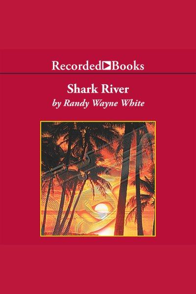 Shark river [electronic resource] : Doc ford series, book 8. Randy Wayne White.