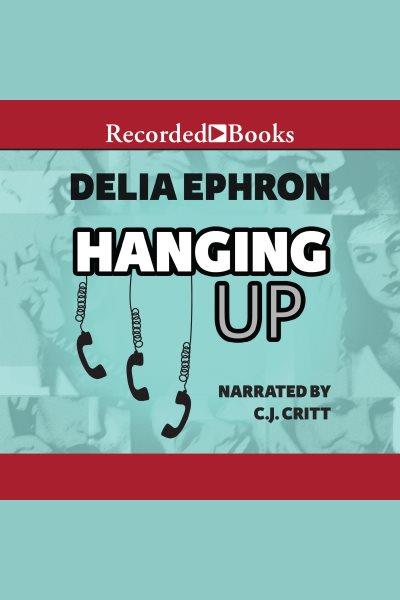 Hanging up [electronic resource]. Ephron Delia.